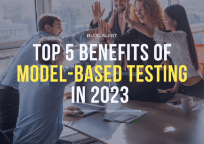 Top 5 Benefits of Model-Based Testing in 2023