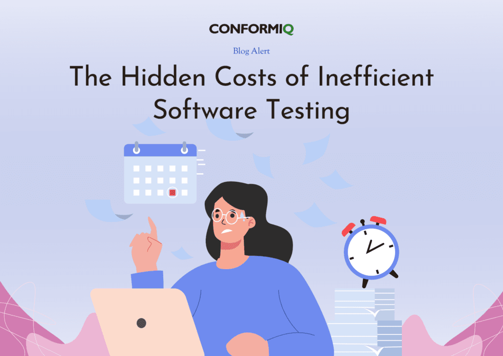 Hidden Costs of Inefficient Software Testing ConformIQ