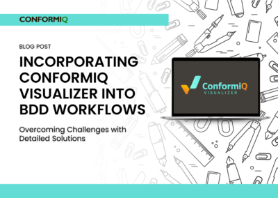 Incorporating ConformIQ Visualizer into BDD Workflows: Overcoming Challenges with Detailed Solutions